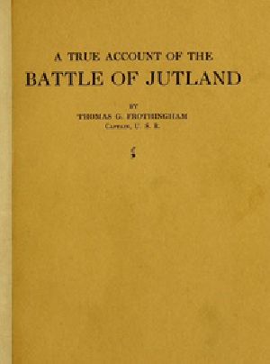 [Gutenberg 47949] • A True Account of the Battle of Jutland, May 31, 1916